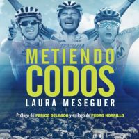 Metiendo codos de Laura Meseguer: una lectura imprescindible sobre la mejor generación del ciclismo español